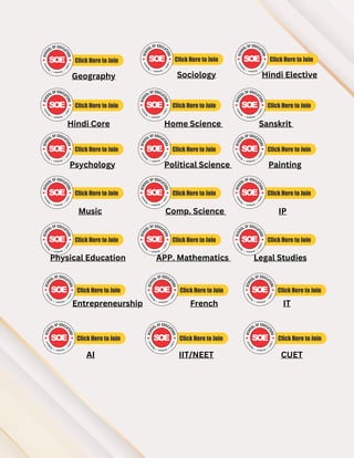 Hindi Core Home Science Sanskrit
Psychology Political Science Painting
Music Comp. Science IP
Physical Education APP. Mathematics Legal Studies
Entrepreneurship French IT
Sociology Hindi Elective
Geography
IIT/NEET
AI CUET
 