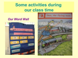 Some activities during  our class time Our Word Wall 