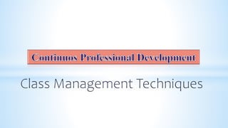 Class Management Techniques
 