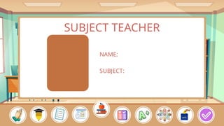 SUBJECT TEACHER
NAME:
SUBJECT:
 