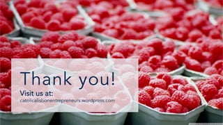 Thank you!
Visit us at:
catolicalisbonentrepreneurs.wordpress.com
 