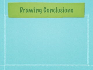 Drawing Conclusions
 