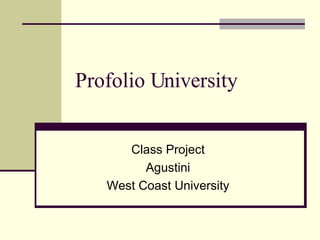 Profolio University Class Project Agustini West Coast University 