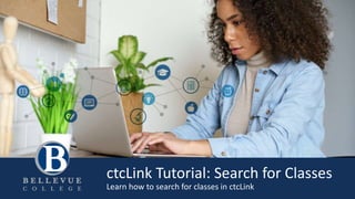 ctcLink Tutorial: Search for Classes
Learn how to search for classes in ctcLink
 