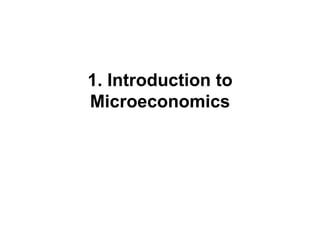 1. Introduction to Microeconomics 