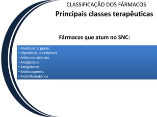 CLASSIFICAÇÃO DOS FÁRMACOSFORMAS DE CLASSIFICAÇÃONa prática...