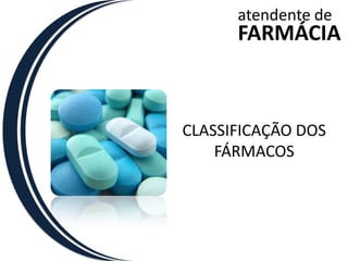 atendente deFARMÁCIACLASSIFICAÇÃO DOSFÁRMACOS