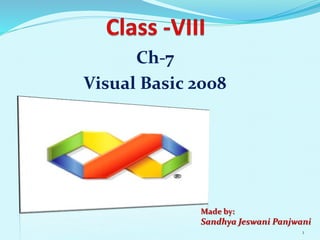 Class viii ch-7 visual basic 2008 | PPTX