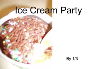 By 1/3 Ice Cream Party 