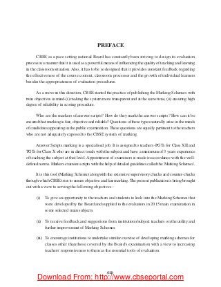 PREFACE
CBSE as a pace setting national Board has constantly been striving to design its evaluation
process in a manner th...