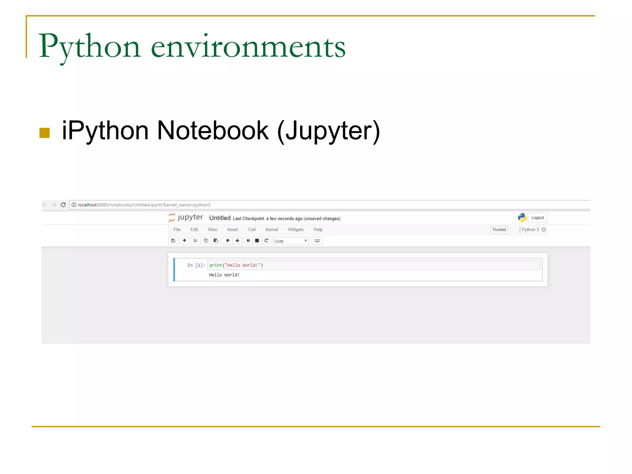 Python environments
n iPython Notebook (Jupyter)
 