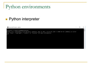 Python environments
n Python interpreter
 