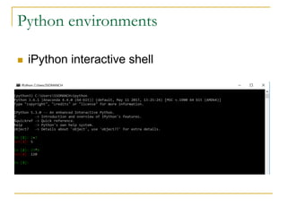 Python environments
n iPython interactive shell
 
