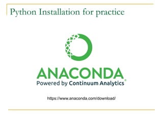 Python Installation for practice
https://www.anaconda.com/download/
 