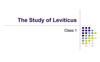 The Study of Leviticus
Class 1
Introduction to Leviticus
 