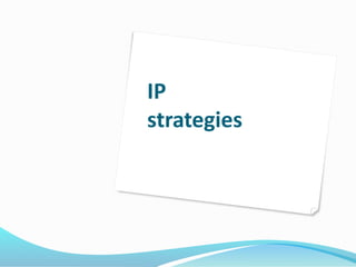 IP
strategies
 