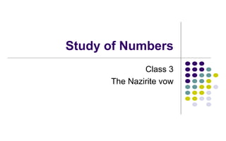 Study of Numbers
Class 3
The Nazirite vow
 