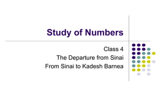 Study of Numbers
Class 4
The Departure from Sinai
From Sinai to Kadesh Barnea
 