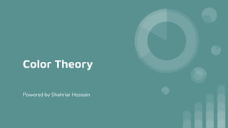 Color Theory
Powered by Shahriar Hossain
 