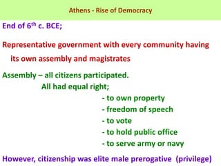 Athens - Rise of Democracy
End of 6th c. BCE;
Representative government with every community having
its own assembly and m...