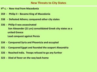 New Threats to City States
4th c. - New rival from Macedonia
359 - Philip II – Became King of Macedonia
338 - Defeated Ath...