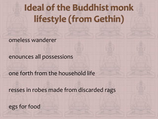 omeless wanderer
enounces all possessions
one forth from the household life
resses in robes made from discarded rags
egs for food

 