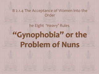 B 2.1.4 The Acceptance of Women into the
Order
he Eight ‘Heavy’ Rules

 