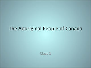 The Aboriginal People of Canada Class 1 