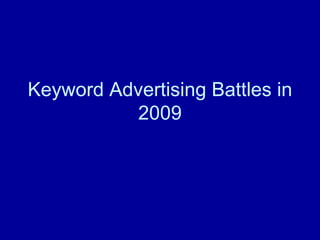 Keyword Advertising Battles in 2009 