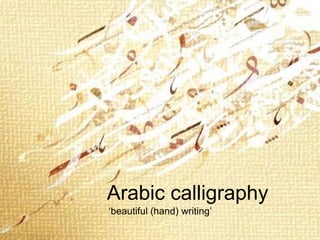 Arabic calligraphy ‘beautiful (hand) writing’ 