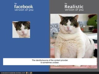 The identity/source of the content provider
is sometimes unclear.

 