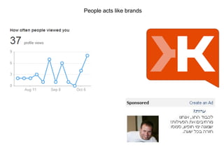 People acts like brands

 