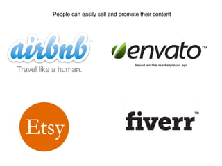 People can easily sell and promote their content

 