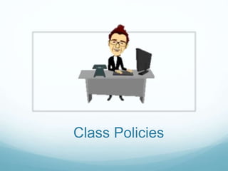 Class Policies
 