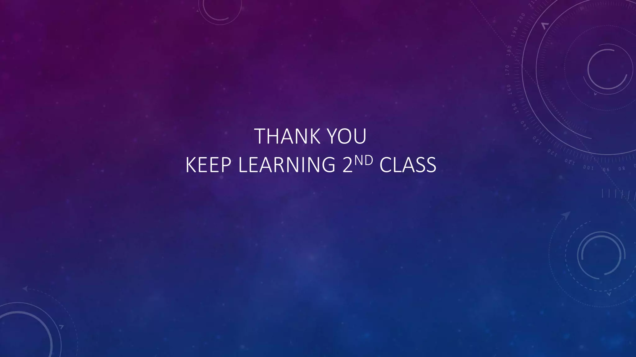 THANK YOU
KEEP LEARNING 2ND CLASS
 