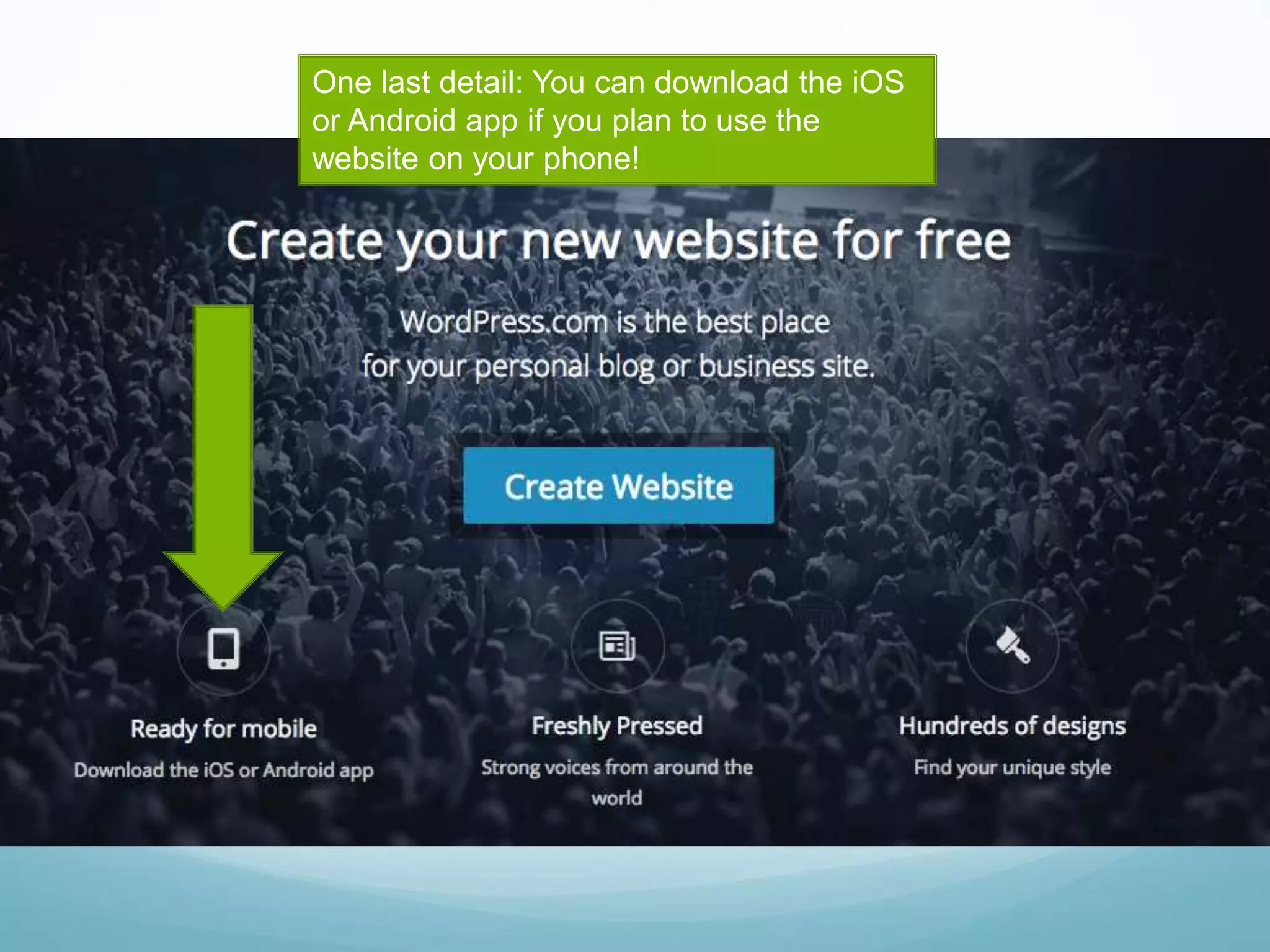 One last detail: You can download the iOS
or Android app if you plan to use the
website on your phone!
 