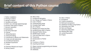 Brief content of this Python course
1. Python installation
2. Printing in Python
3. Strings in Python
4. Variables and typ...