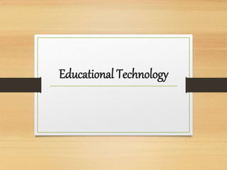 Educational Technology
 