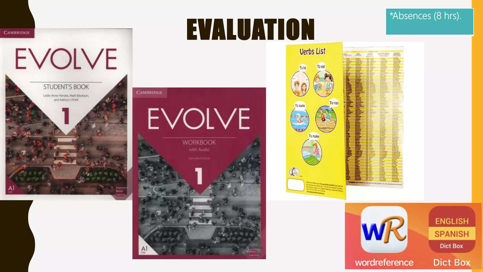 EVALUATION
*Absences (8 hrs).
 