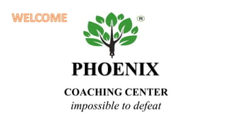 PHOENIX
COACHING CENTER
impossible to defeat
 