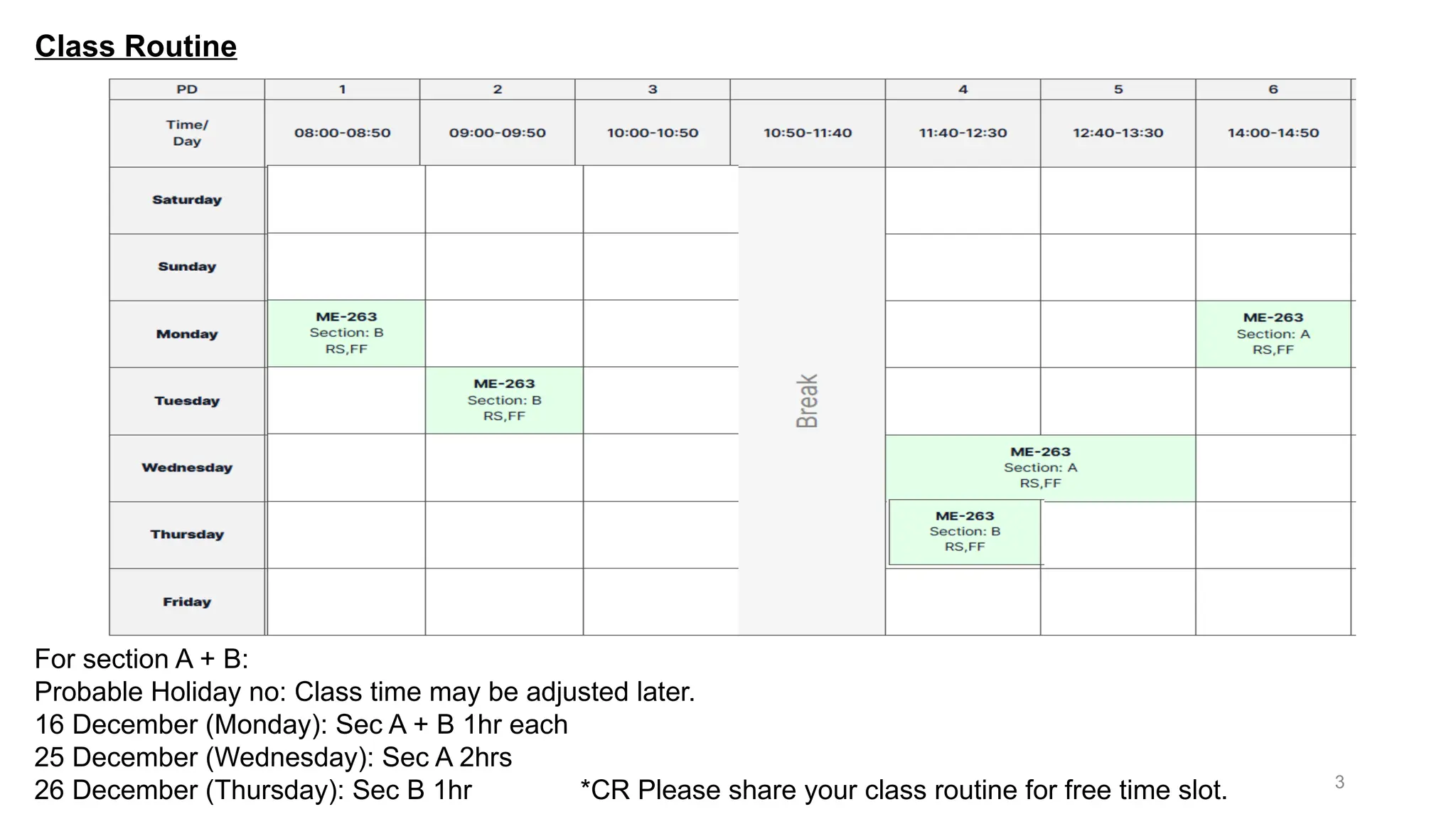 3 Class Routine For section A + B: Probable Holiday no: Class time may be adjusted later. 16 December (Monday): Sec A + B 1hr each 25 December (Wednesday): Sec A 2hrs 26 December (Thursday): Sec B 1hr *CR Please share your class routine for free time slot. 