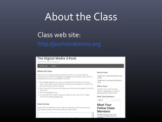 About the Class
http://journovationsu.org
Class web site:
 
