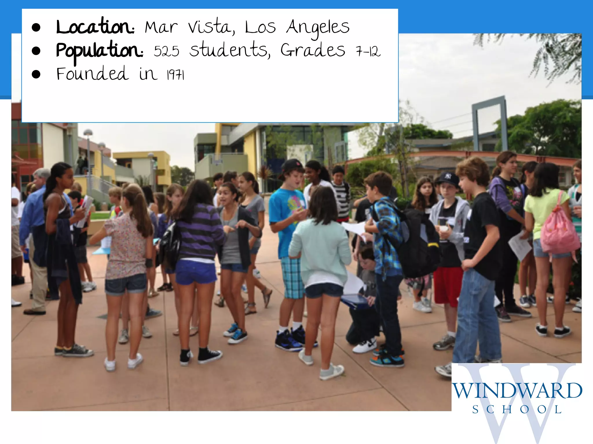● Location: Mar Vista, Los Angeles
● Population: 525 students, Grades 7-12
● Founded in 1971

 