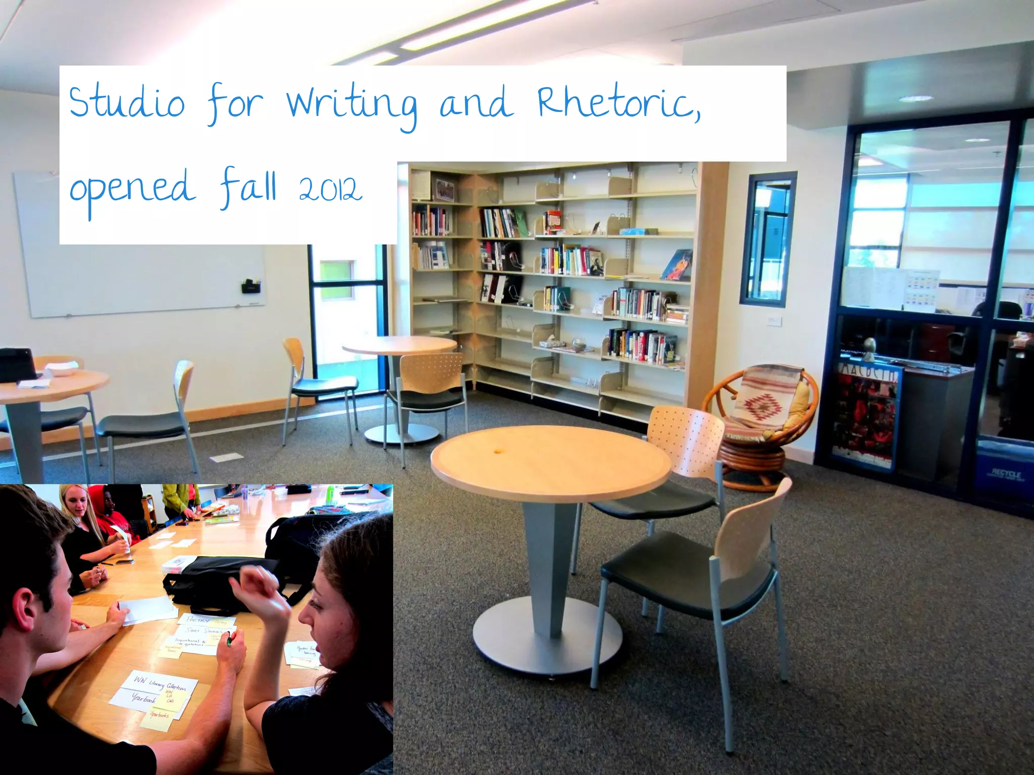 Studio for Writing and Rhetoric,
opened fall 2012

 