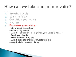 Has your voice become hoarse or raspy?Have you lost the ability to hit high notes when singing?Does your voice suddenly sound deeper?Does your throat feel raw or achy?Has it become an effort to talk?Do you find yourself repeatedly clearing your throat?How do youknowyourvoiceisnothealthy?