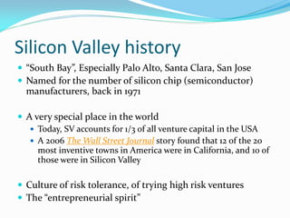 Silicon Valley history
 “South Bay”, Especially Palo Alto, Santa Clara, San Jose
 Named for the number of silicon chip (...
