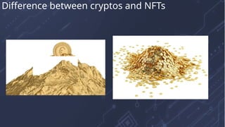 Difference between cryptos and NFTs
 