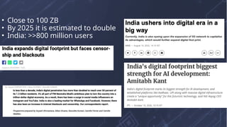 • Close to 100 ZB
• By 2025 it is estimated to double
• India: >>800 million users
 