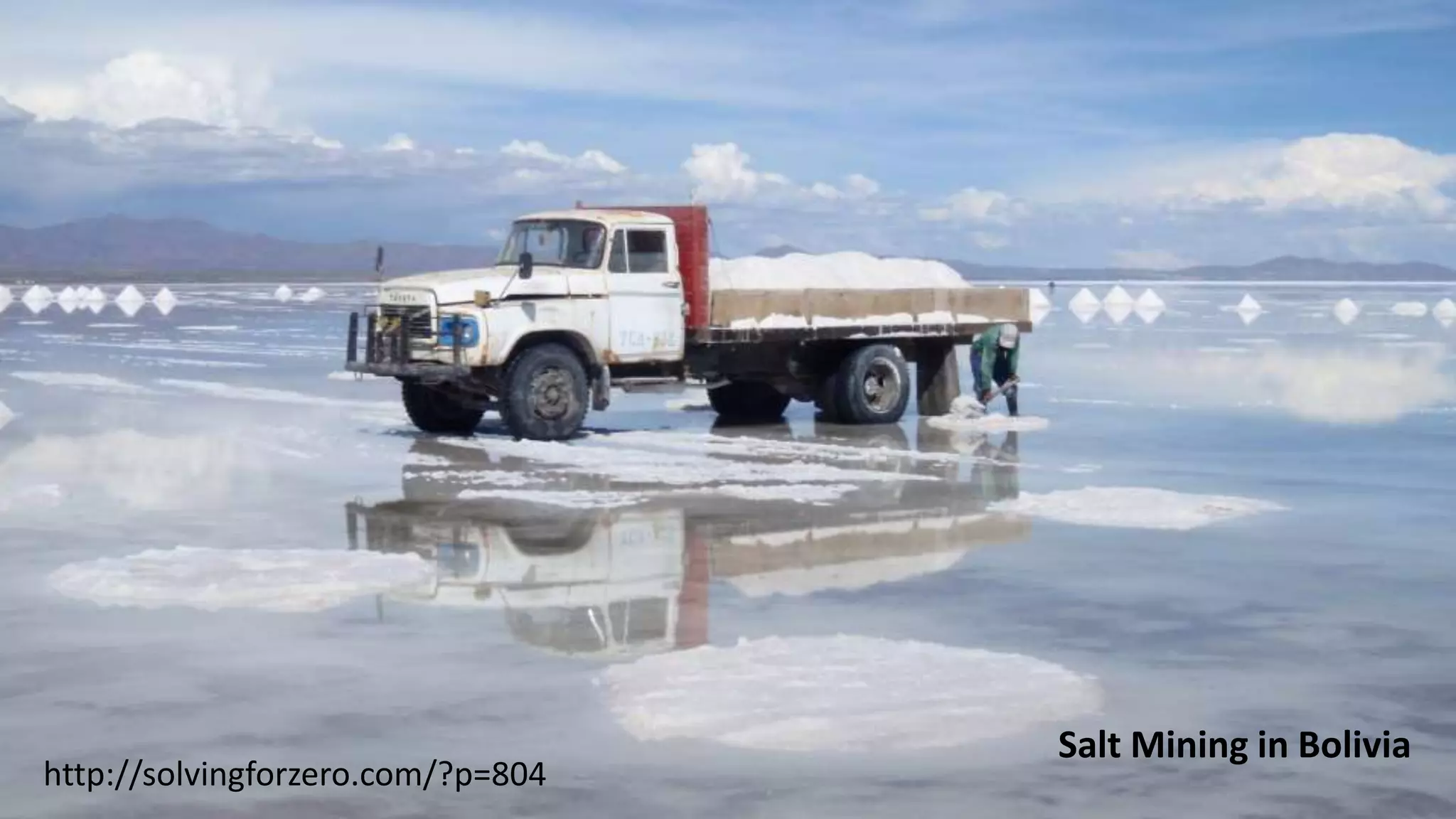 15http://solvingforzero.com/?p=804
Salt Mining in Bolivia
 