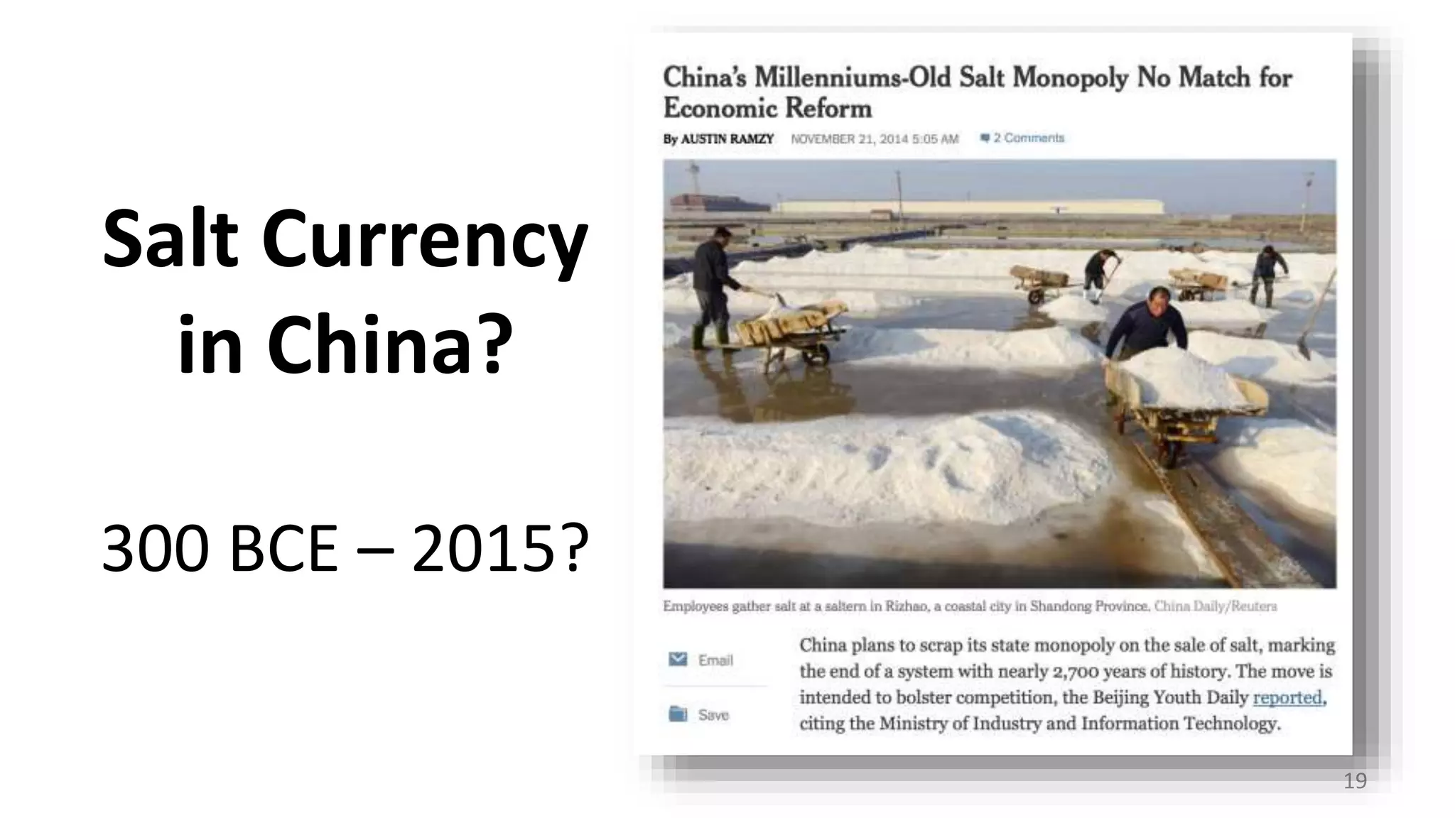 Salt Currency
in China?
300 BCE – 2015?
19
 
